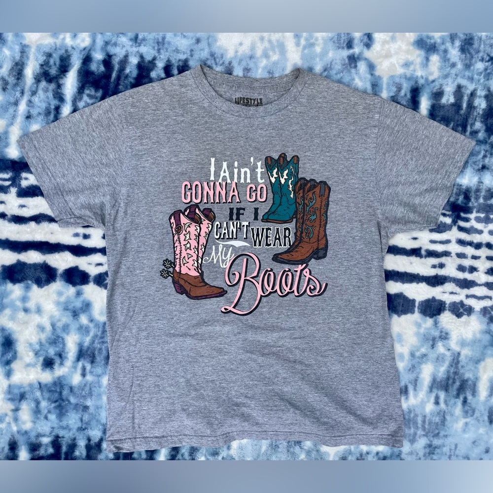 I ain’t gonna go if I can’t wear my boots 🤠 Country Girl Western Graphic TShirt